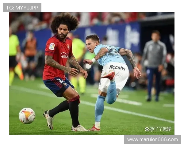 半场战报：布季米尔双响逆转，奥萨苏纳 2-1 塞尔塔